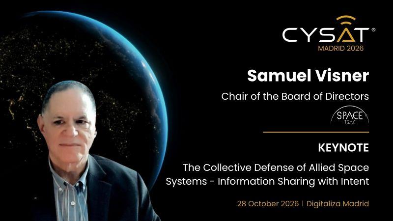 Samuel Visner, Chair of the Board of Directors of Space ISAC, keynote: The Collective Defense of Allied Space Systems