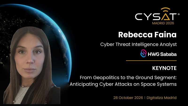 Rebecca Faina, Cyber Threat Intelligence Analyst at HWG Sababa, keynote: From Geopolitics to the Ground Segment, Anticipating Cyber Attacks on Space Systems